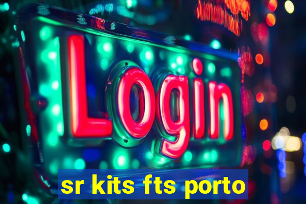 sr kits fts porto